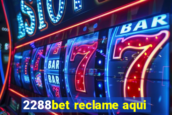 2288bet reclame aqui